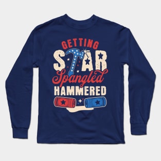 Getting Star Spangled Hammered - Funny 4th Of July Drinking Long Sleeve T-Shirt